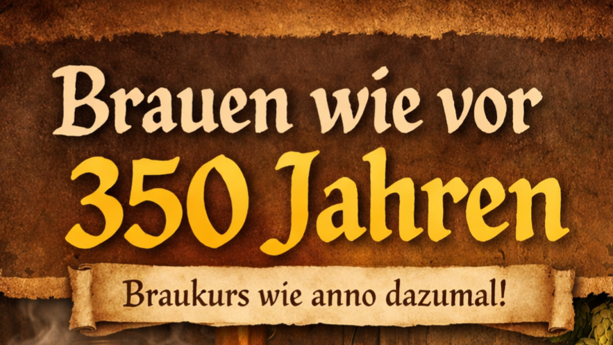 Braukurs - Brauen wie vor 350 Jahren